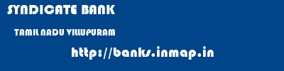 SYNDICATE BANK  TAMIL NADU VILLUPURAM    banks information 